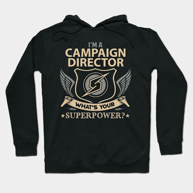 Campaign Director T Shirt - Superpower Gift Item Tee Hoodie by Cosimiaart